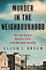 Murder in the Neighbourhood: The true story of America's first recorded mass shooting by Ellen J. Green