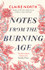 Notes from the Burning Age by Claire North (HB)