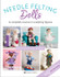 Needle Felting Dolls: A Complete Course in Sculpting Figures by Roz Dace & Judy Balchin