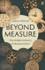 Beyond Measure: The Hidden History of Measurement James Vincent