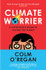 Climate Worrier: A Hypocrite's Guide to Saving the Planet by Colm O'Regan