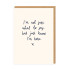 Greeting Card - Just Know I'm Here Greeting Card - Just Know I'm Here