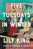 Five Tuesdays in Winter by Lily King