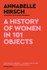 A History of Women in 101 Objects by Annabelle Hirsch