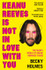 Keanu Reeves Is Not In Love With You by Becky Holmes