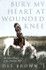Bury My Heart At Wounded Knee: An Indian History of the American West by Dee Brown