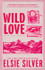 Wild Love by Elsie Silver