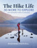 Cover image for The Hike Life : 50 More to Explore
by Rozanna Purcell