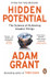 Hidden Potential: The Science of Achieving Greater Things by Adam Grant