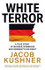 White Terror: A True Story of Murder, Bombings and Germany’s Far Right by Jacob Kushner