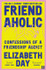 Book cover for Friendaholic by Elizabeth Day