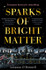 Sparks of Bright Matter by Leeanne O'Donnell