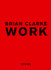 Book cover for Work by Brian Clarke (BoxSet 7)