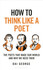 Book cover for How to Think Like a Poet: The Poets That Made Our World and Why We Need Them by Dai George