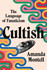 Book cover for Cultish: The Language of Fanaticism by Amanda Montell
