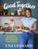 Book cover for Good Together : Delicious Recipes for the Moments that Matter by Una Leonard