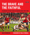 Book cover for The Brave and the Faithful : Celebrating Fifteen Years of Munster Rugby 2010–2025 by Ivan O'Riordan