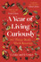 Book cover for A Year of Living Curiously: 365 Things Really Worth Knowing by Beth Coates and Elizabeth Foley