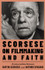 Book cover for Scorsese on Filmmaking and Faith by Martin Scorsese & Antonio Spadaro