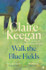 Cover image for Walk the Blue Fields by Claire Keegan