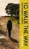 Cover image for TO WALK THE WAY : One Pilgrim's Camino by Mike Timms