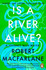 Cover image for Is a River Alive? by Robert Macfarlane