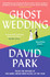 Cover image for Ghost Wedding by David Park