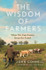 Cover image for The Wisdom of Farmers : What We Can Learn from the Land by John Connell