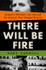 Cover image for There Will Be Fire: Margaret Thatcher, the IRA, and Two Minutes That Changed History by Rory Carroll