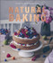 Natural Baking: Healthier Recipes for a Guilt-Free Treat by Carolin Strothe , Sebastian Keitel