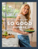 So Good Express: Quick, nutritious food for a busy life by Emily English