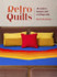 Retro Quilts: 15 Modern Designs with a Vintage Vibe by Maude Macdonald