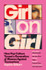 Girl on Girl: How Pop Culture Turned a Generation of Women Against Themselves by Sophie Gilbert