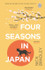 Book cover of 'Four Seasons in Japan by Nick Bradley'