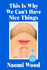 Book cover for This Is Why We Can't Have Nice Things by Naomi Wood