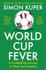 World Cup Fever: A Footballing Journey in Nine Tournaments by Simon Kuper
