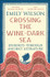 Book cover for Crossing the Wine-Dark Sea: Journeys through Ancient Literature by Emily Wilson