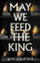 Book cover for May We Feed the King by Rebecca Perry