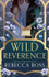 Book cover for Wild Reverence by Rebecca Ross
