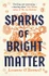 Cover for Sparks of Bright Matter (HB) by Leeanne O'Donnell
