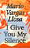 Thumbnail of I Give You My Silence by Mario Vargas Llosa