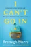 I Can't Go In: Understand school anxiety and help your child find a way back to class by Bronagh Starrs