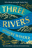 Three Rivers: The Extraordinary Waterways That Made Europe by Robert Winder