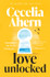 Love Unlocked by Cecelia Ahern