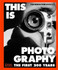 This is Photography : The First 200 Years by Nathalie Herschdorfer