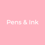 Pens & Ink