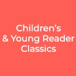 Children’s & Young Reader Classics