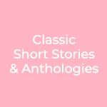 Classic Short Stories & Anthologies