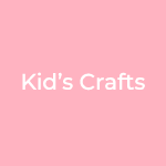 Kid's Crafts