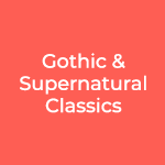 Gothic & Supernatural Classics